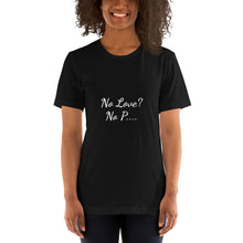 Load image into Gallery viewer, No Love No P Short-Sleeve Unisex T-Shirt
