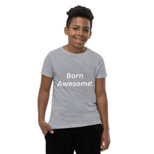 Load image into Gallery viewer, Born Awesome! Youth Short Sleeve T-Shirt
