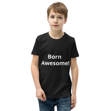 Load image into Gallery viewer, Born Awesome! Youth Short Sleeve T-Shirt
